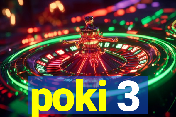 poki 3
